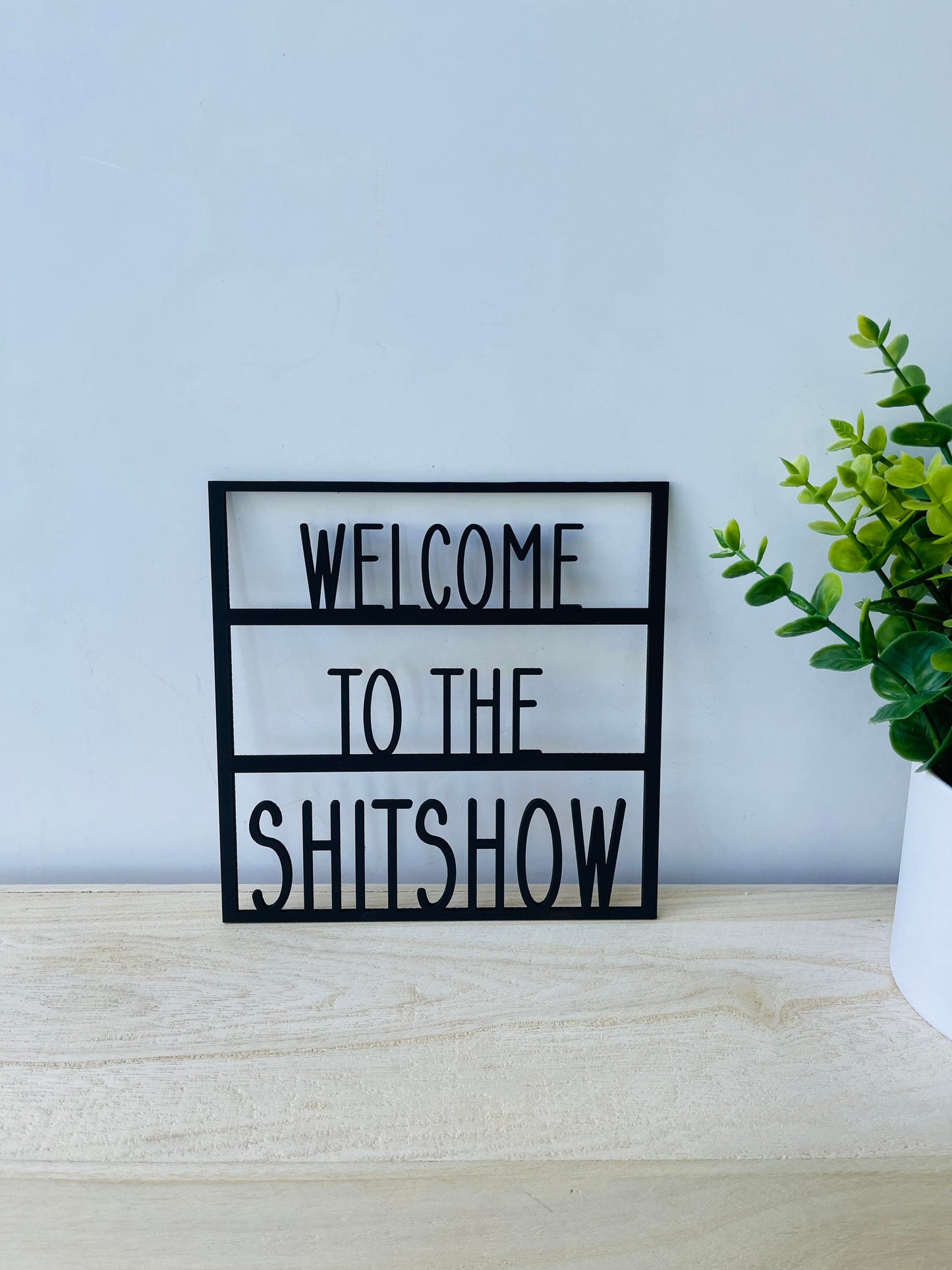 Welcome to the shitshow cutout sign, cutout sign, welcome to the shitshow