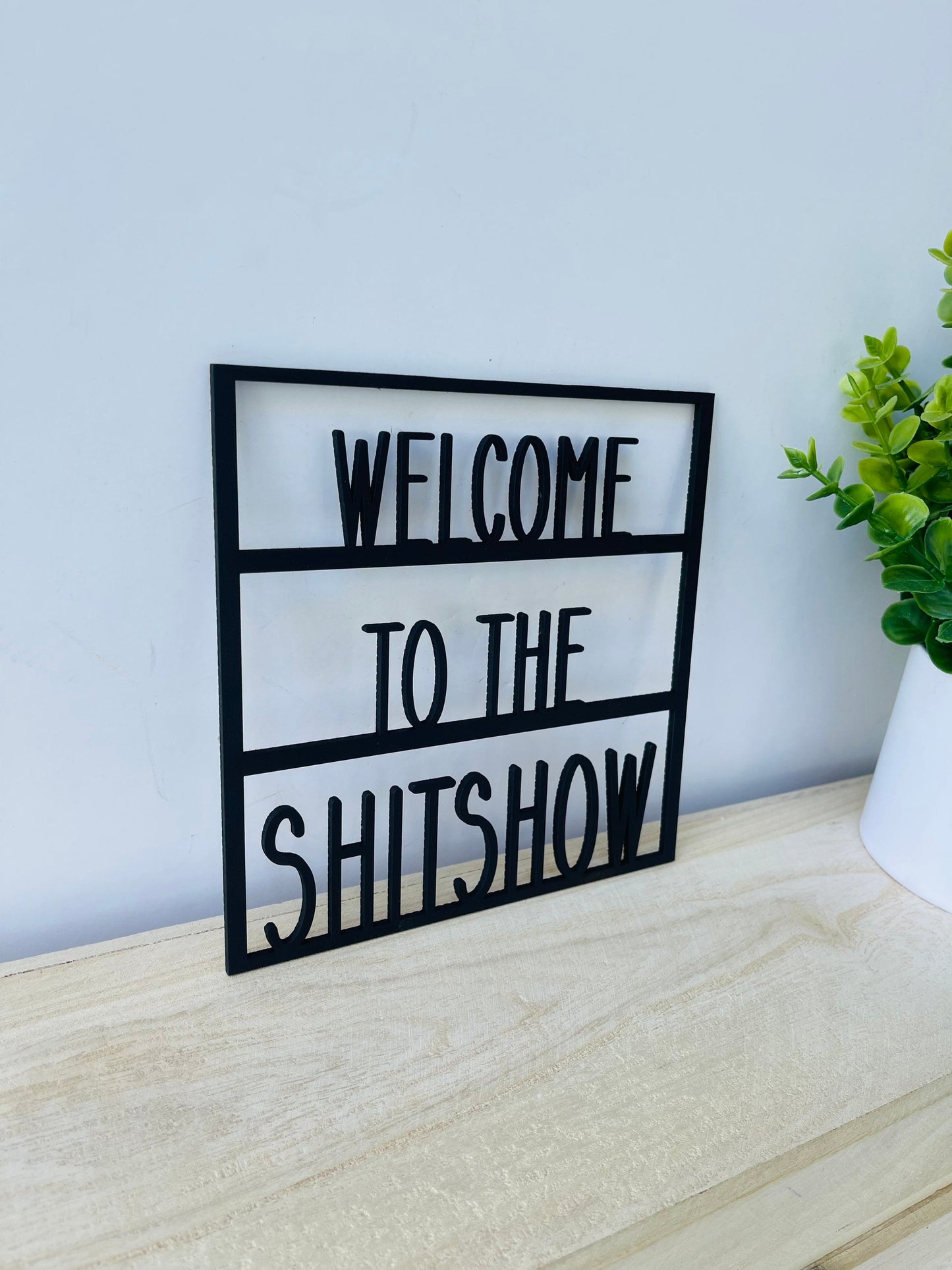 Welcome to the shitshow cutout sign, cutout sign, welcome to the shitshow