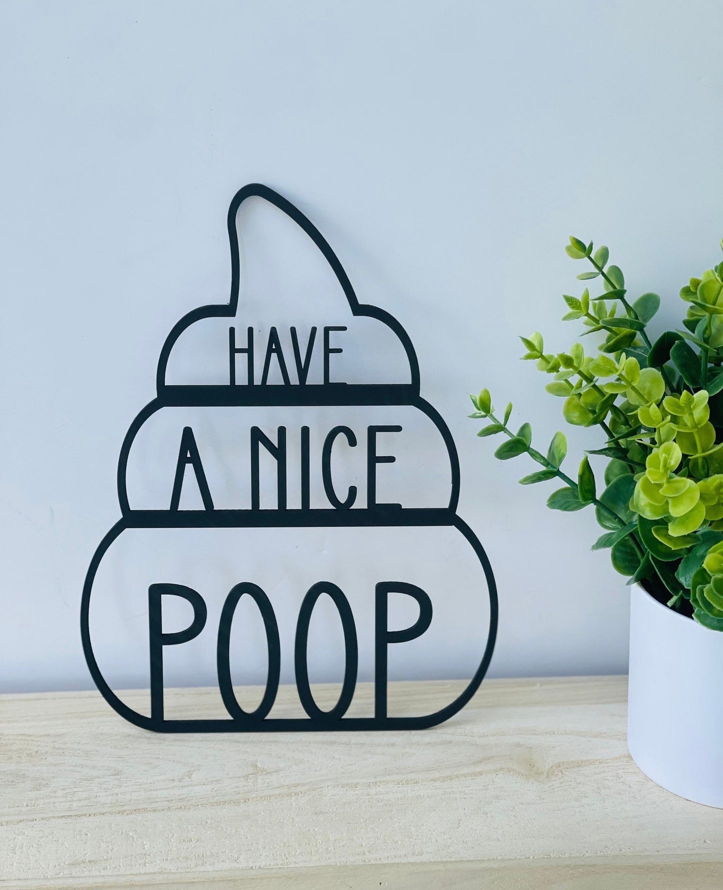 Have a nice poop cutout bathroom sign, signs for bathroom, cutout signs