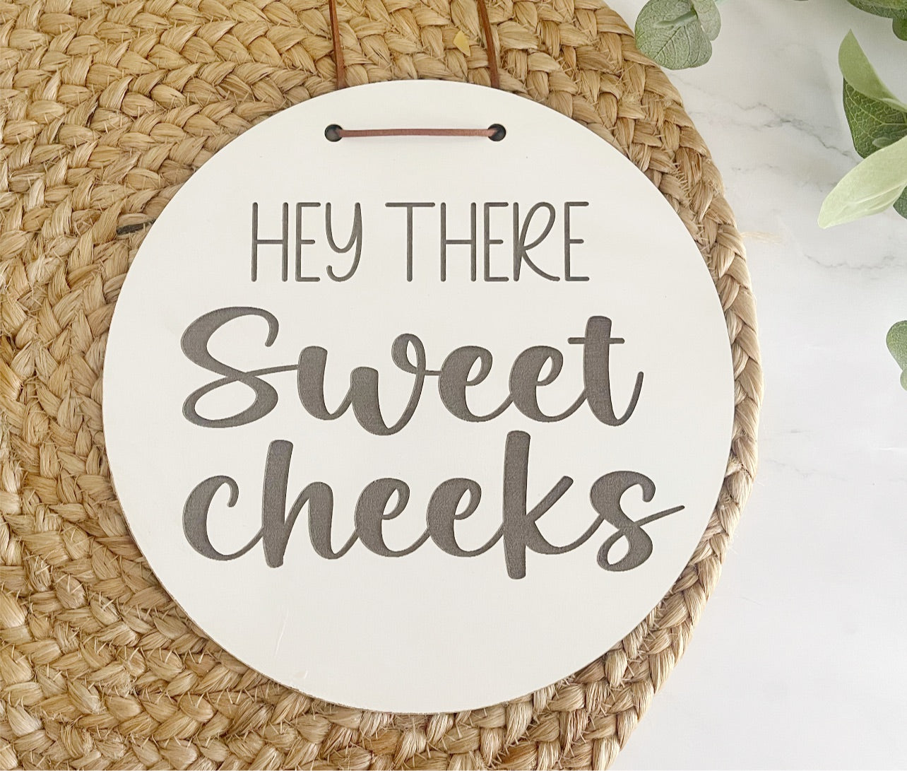 Hey There Sweetcheeks Sign